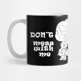 don't mess with me Mug